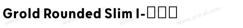 Grold Rounded Slim I字体转换